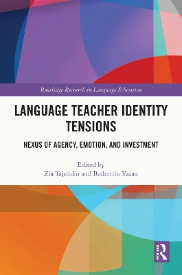Language Teacher Identity Tensions: Nexus of Agency, Emotion, and Investment