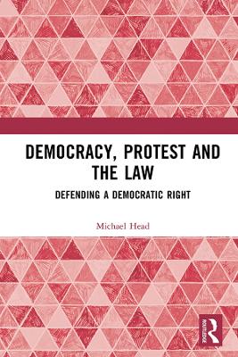 Democracy, Protest and the Law: Defending a Democratic Right