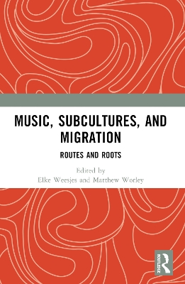 Music, Subcultures and Migration: Routes and Roots