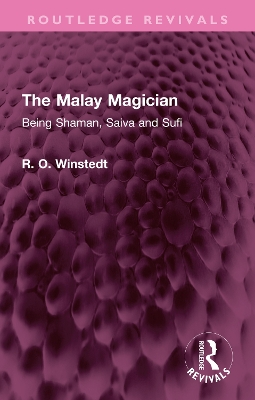 Malay Magician: Being Shaman, Saiva and Sufi