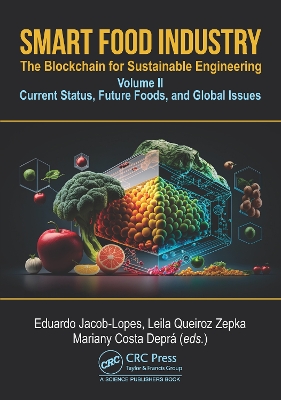 Smart Food Industry: The Blockchain for Sustainable Engineering: Volume II - Current Status, Future Foods, and Global Issues