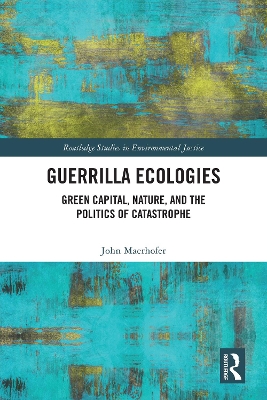 Guerrilla Ecologies: Green Capital, Nature, and the Politics of Catastrophe