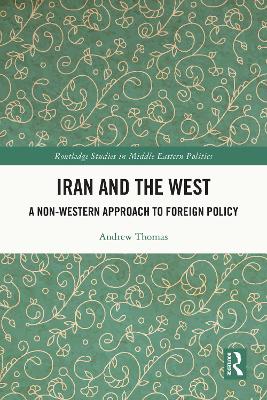 Iran and the West: A Non-Western Approach to Foreign Policy