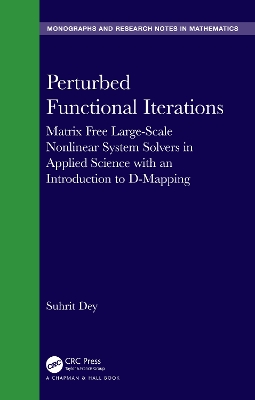 Perturbed Functional Iterations: A Matrix Free Large-Scale Nonlinear System Solver in Applied Science with an Introduction to D-Mapping