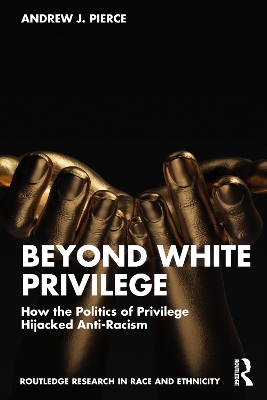 Beyond White Privilege: How the Politics of Privilege Hijacked Anti-Racism