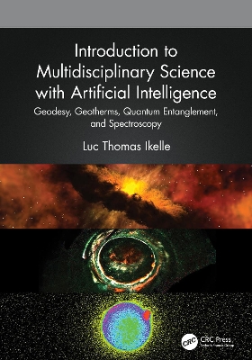 Introduction to Multidisciplinary Science with Artificial Intelligence: Geodesy, Geotherms, Quantum Entanglement, and Spectroscopy