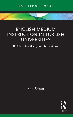 English-Medium Instruction in Turkish Universities: Policies, Practices, and Perceptions