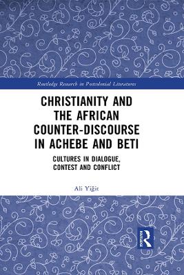 Christianity and the African Counter-Discourse in Achebe and Beti: Cultures in Dialogue, Contest and Conflict