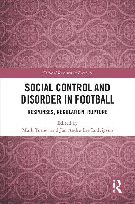 Social Control and Disorder in Football: Responses, Regulation, Rupture