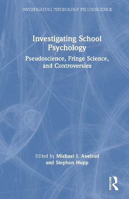 Investigating School Psychology: Pseudoscience, Fringe Science, and Controversies