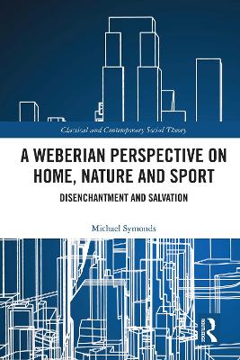 Weberian Perspective on Home, Nature and Sport: Disenchantment and Salvation