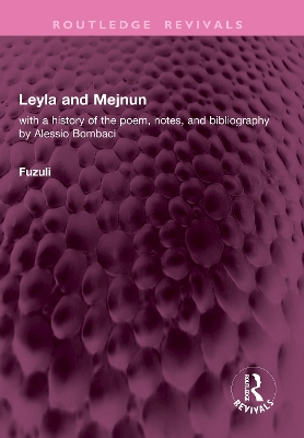 Leyla and Mejnun: with a history of the poem, notes, and bibliography by Alessio Bombaci