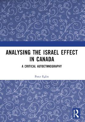 Analysing the Israel Effect in Canada: A Critical AutoEthnography