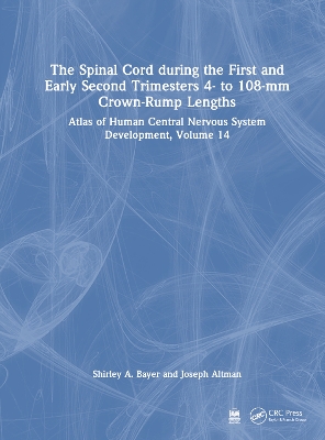 Spinal Cord during the First and Early Second Trimesters 4- to 108-mm Crown-Rump Lengths: Atlas of Human Central Nervous System Development, Volume 14