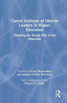 Career Journeys of Diverse Leaders in Higher Education: Climbing the Rough Side of the Mountain
