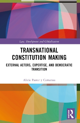 Transnational Constitution Making: External Actors, Expertise, and Democratic Transition