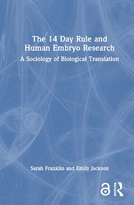 14 Day Rule and Human Embryo Research: A Sociology of Biological Translation