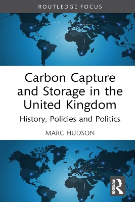Carbon Capture and Storage in the United Kingdom: History, Policies and Politics