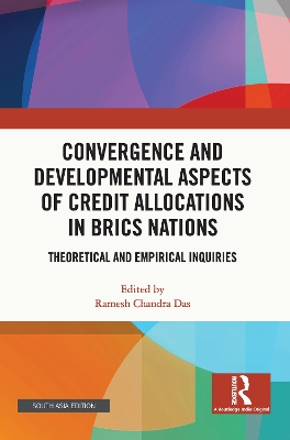 Convergence and Developmental Aspects of Credit Allocations in BRICS Nations: Theoretical and Empirical Inquiries
