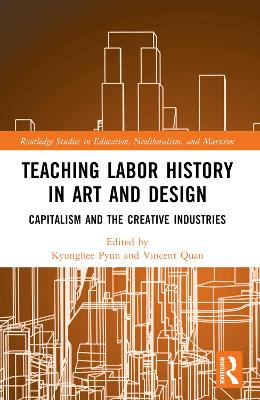 Teaching Labor History in Art and Design: Capitalism and the Creative Industries