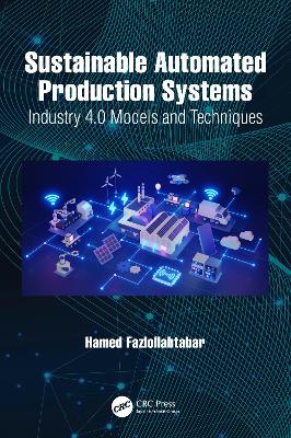 Sustainable Automated Production Systems: Industry 4.0 Models and Techniques