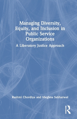 Managing Diversity, Equity, and Inclusion in Public Service Organizations: A Liberatory Justice Approach