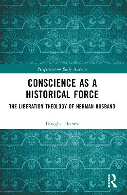 Conscience as a Historical Force: The Liberation Theology of Herman Husband
