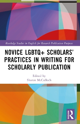 Novice LGBTQ+ Scholars' Practices in Writing for Scholarly Publication