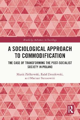 Sociological Approach to Commodification: The Case of Transforming the Post-Socialist Society in Poland
