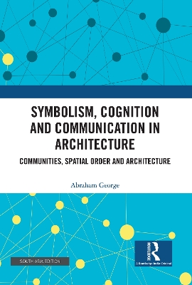 Symbolism, Cognition and Communication in Architecture: Communities, Spatial Order and Architecture