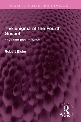 Enigma of the Fourth Gospel: Its Author and Its Writer
