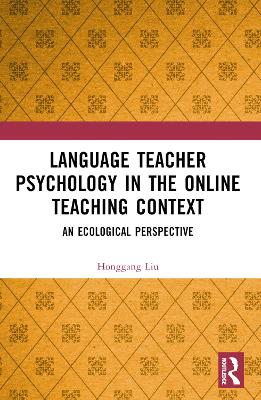 Language Teacher Psychology in the Online Teaching Context: An Ecological Perspective