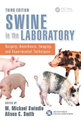 Swine in the Laboratory: Surgery, Anesthesia, Imaging, and Experimental Techniques, Third Edition