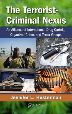 Terrorist-Criminal Nexus: An Alliance of International Drug Cartels, Organized Crime, and Terror Groups
