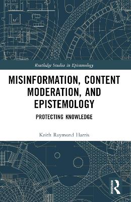 Misinformation, Content Moderation, and Epistemology: Protecting Knowledge