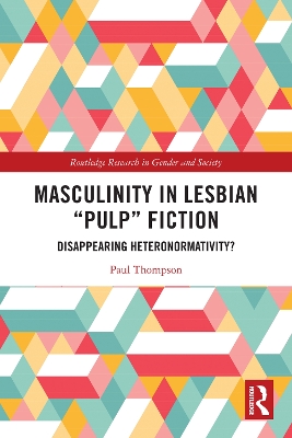 Masculinity in Lesbian &quote;Pulp&quote; Fiction: Disappearing Heteronormativity?