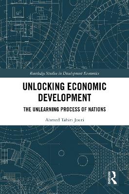 Unlocking Economic Development: The Unlearning Process of Nations