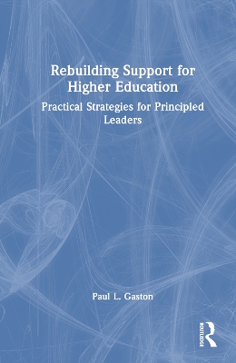 Rebuilding Support for Higher Education: Practical Strategies for Principled Leaders