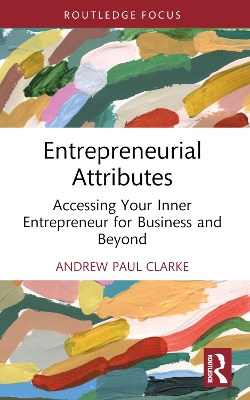 Entrepreneurial Attributes: Accessing Your Inner Entrepreneur for Business and Beyond
