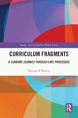 Curriculum Fragments: A Currere Journey through Life Processes
