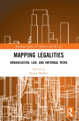 Mapping Legalities: Urbanisation, Law and Informal Work