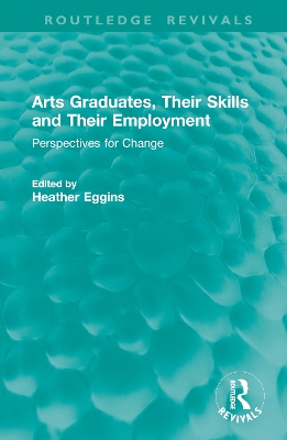 Arts Graduates, Their Skills and Their Employment: Perspectives for Change