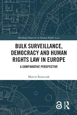 Bulk Surveillance, Democracy and Human Rights Law in Europe: A Comparative Perspective