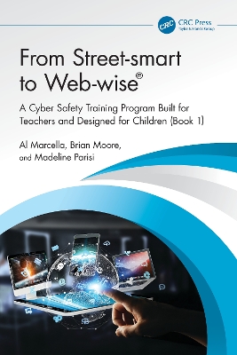 From Street-smart to Web-wise(R): A Cyber Safety Training Program Built for Teachers and Designed for Children (Book 1)