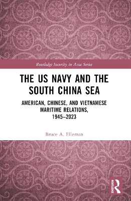 US Navy and the South China Sea: American, Chinese, and Vietnamese Maritime Relations, 1945-2023