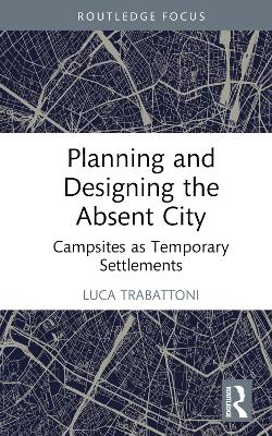 Planning and Designing the Absent City: Campsites as Temporary Settlements
