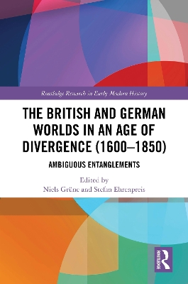 British and German Worlds in an Age of Divergence (1600-1850): Ambiguous Entanglements