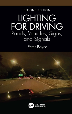 Lighting for Driving: Roads, Vehicles, Signs, and Signals, Second Edition: Roads, Vehicles, Signs, and Signals