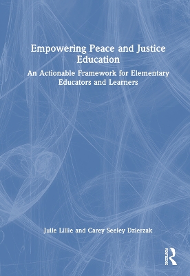 Empowering Peace and Justice Education: An Actionable Framework for Elementary Educators and Learners