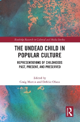 Undead Child in Popular Culture: Representations of Childhoods Past, Present, and Preserved